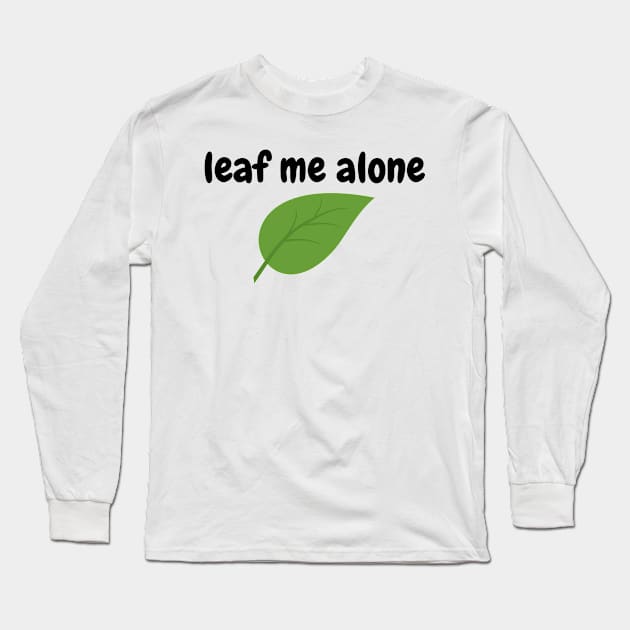 Leaf Me Alone Funny Jokes Cartoon Shirt Long Sleeve T-Shirt by Papanee